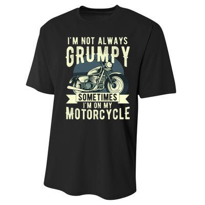 IM Not Always Grumpy Sometimes IM On My Motorcycle Performance Sprint T-Shirt