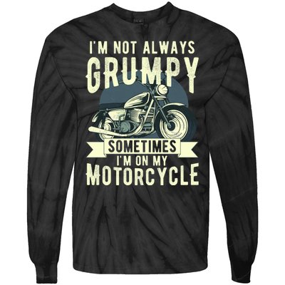 IM Not Always Grumpy Sometimes IM On My Motorcycle Tie-Dye Long Sleeve Shirt