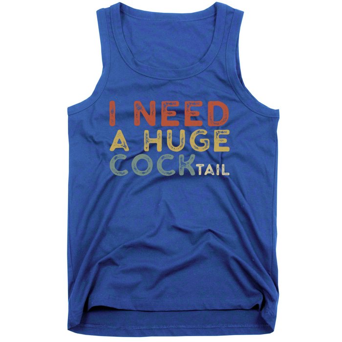 I Need A Huge COCKtail Vintage Funny Adult Humor Drinking Tank Top