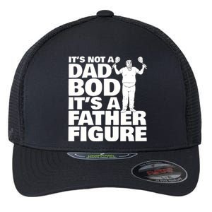 ItS Not A Dad Bod ItS A Father Figure Gift Flexfit Unipanel Trucker Cap