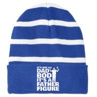 ItS Not A Dad Bod ItS A Father Figure Gift Striped Beanie with Solid Band