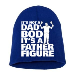 ItS Not A Dad Bod ItS A Father Figure Gift Short Acrylic Beanie