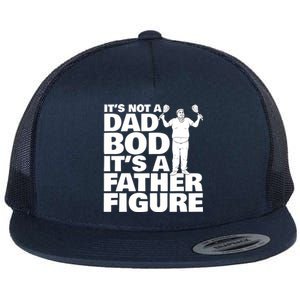 ItS Not A Dad Bod ItS A Father Figure Gift Flat Bill Trucker Hat