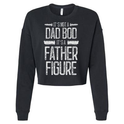 Its Not A Dad Bod Its A Father Figure Retro Vintage Cropped Pullover Crew