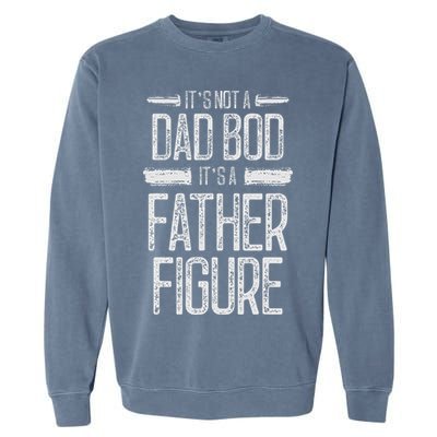 Its Not A Dad Bod Its A Father Figure Retro Vintage Garment-Dyed Sweatshirt