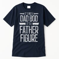 Its Not A Dad Bod Its A Father Figure Retro Vintage Tall T-Shirt