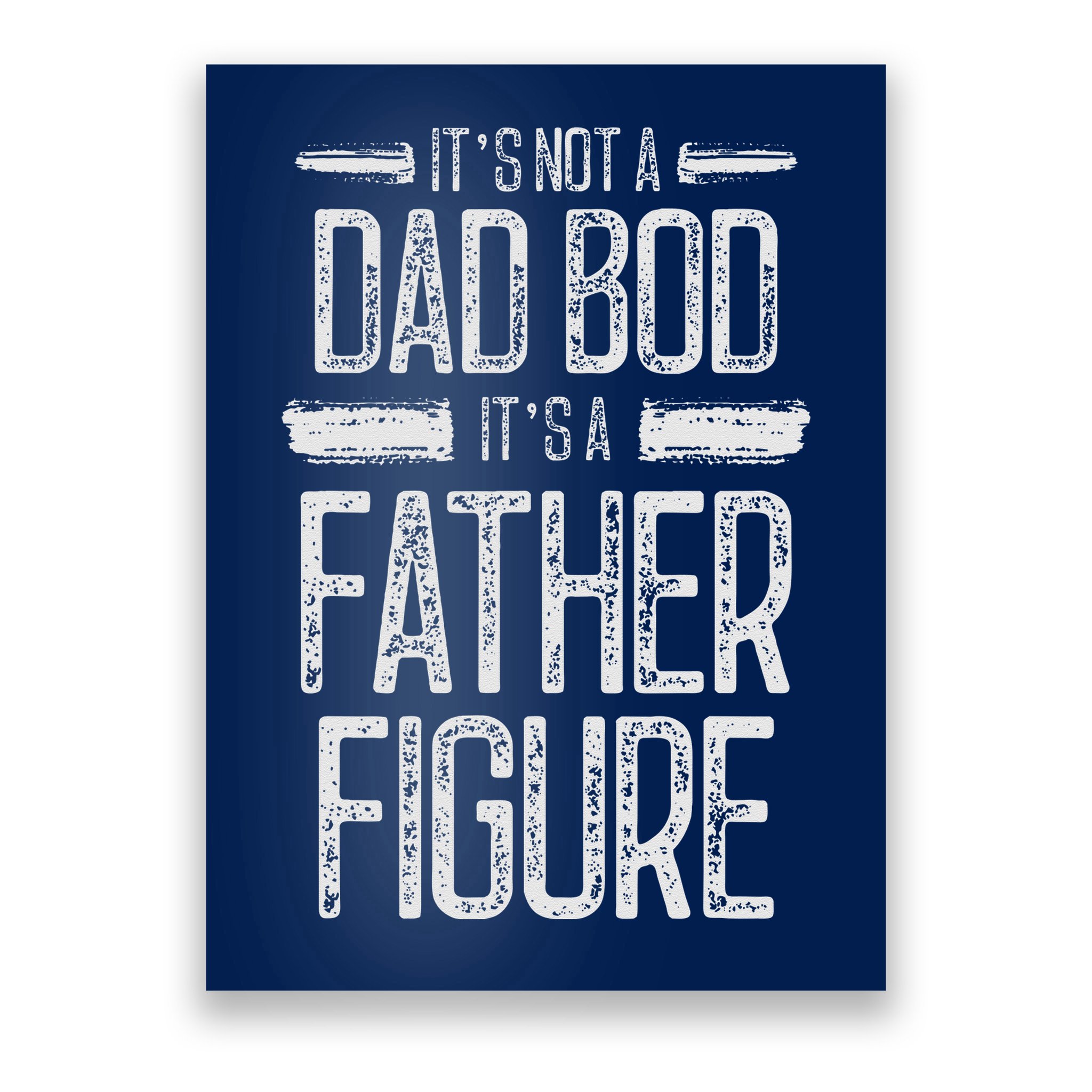 Its Not A Dad Bod Its A Father Figure Retro Vintage Poster
