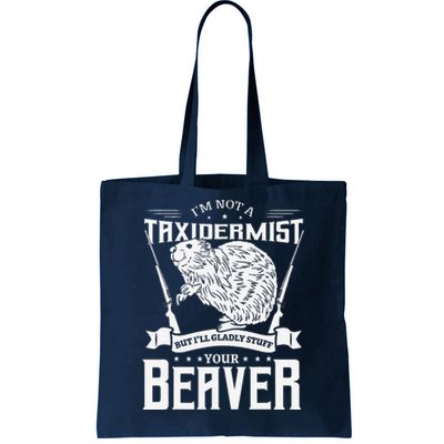 IM Not A Taxidermist Hunting Beaver Riffle Hunter Tote Bag