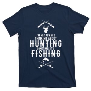 IM Not Always Thinking About Hunting Sometimes ItS Fishing T-Shirt