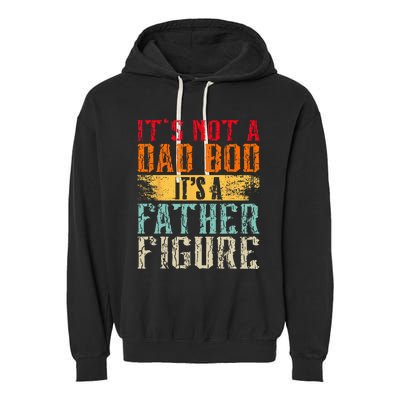 Its Not A Dad Bod Its A Father Figure Retro Funny Vintage Garment-Dyed Fleece Hoodie