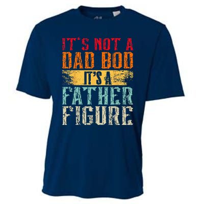 Its Not A Dad Bod Its A Father Figure Retro Funny Vintage Cooling Performance Crew T-Shirt