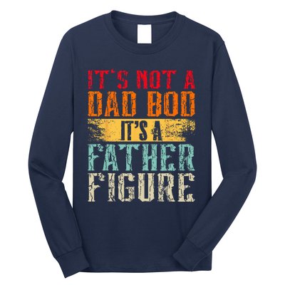 Its Not A Dad Bod Its A Father Figure Retro Funny Vintage Long Sleeve Shirt