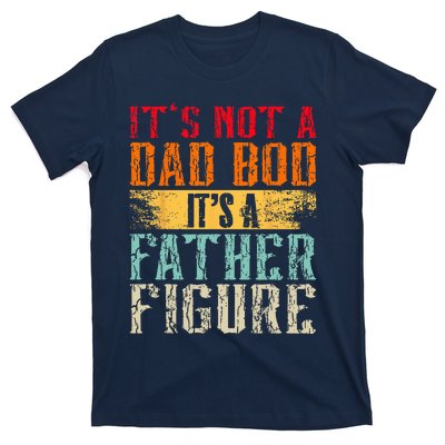 Its Not A Dad Bod Its A Father Figure Retro Funny Vintage T-Shirt