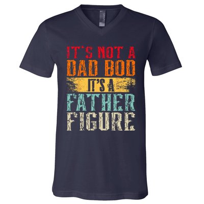 Its Not A Dad Bod Its A Father Figure Retro Funny Vintage V-Neck T-Shirt