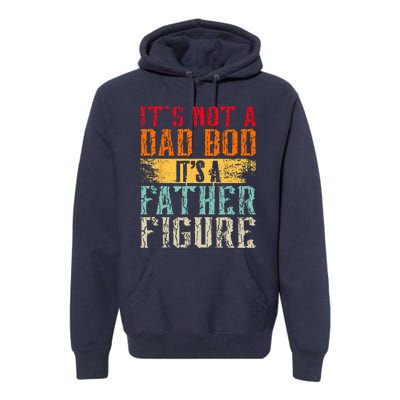 Its Not A Dad Bod Its A Father Figure Retro Funny Vintage Premium Hoodie