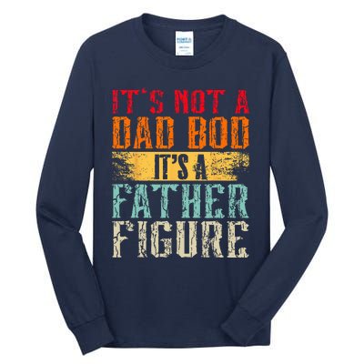 Its Not A Dad Bod Its A Father Figure Retro Funny Vintage Tall Long Sleeve T-Shirt