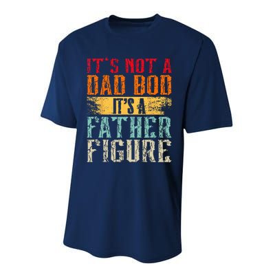 Its Not A Dad Bod Its A Father Figure Retro Funny Vintage Performance Sprint T-Shirt