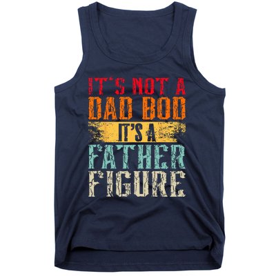 Its Not A Dad Bod Its A Father Figure Retro Funny Vintage Tank Top