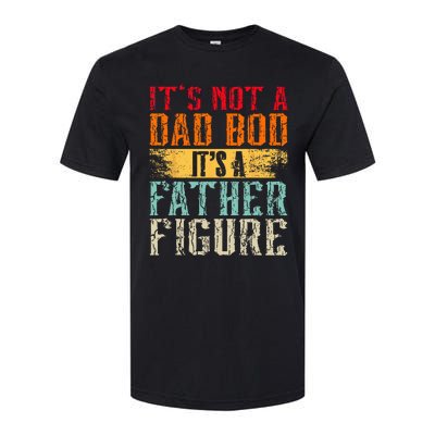 Its Not A Dad Bod Its A Father Figure Retro Funny Vintage Softstyle CVC T-Shirt