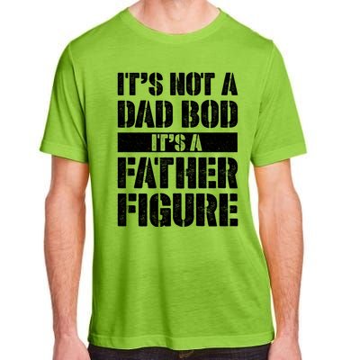 ItS Not A Dad Bod ItS A Father Figure Gift Adult ChromaSoft Performance T-Shirt