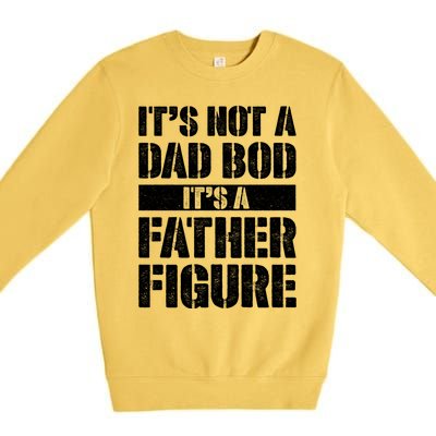 ItS Not A Dad Bod ItS A Father Figure Gift Premium Crewneck Sweatshirt