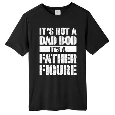 ItS Not A Dad Bod ItS A Father Figure Gift Tall Fusion ChromaSoft Performance T-Shirt