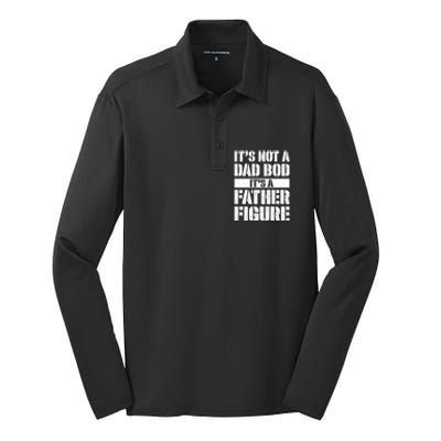 ItS Not A Dad Bod ItS A Father Figure Gift Silk Touch Performance Long Sleeve Polo