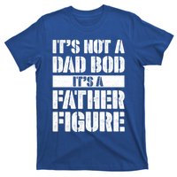 ItS Not A Dad Bod ItS A Father Figure Gift T-Shirt