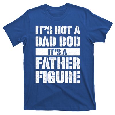 ItS Not A Dad Bod ItS A Father Figure Gift T-Shirt