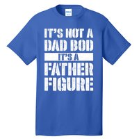 ItS Not A Dad Bod ItS A Father Figure Gift Tall T-Shirt