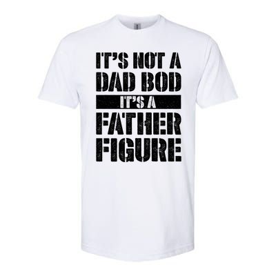 ItS Not A Dad Bod ItS A Father Figure Gift Softstyle CVC T-Shirt