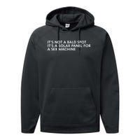 ItS Not A Bald Spot ItS A Solar Panel A Sex Machine Performance Fleece Hoodie