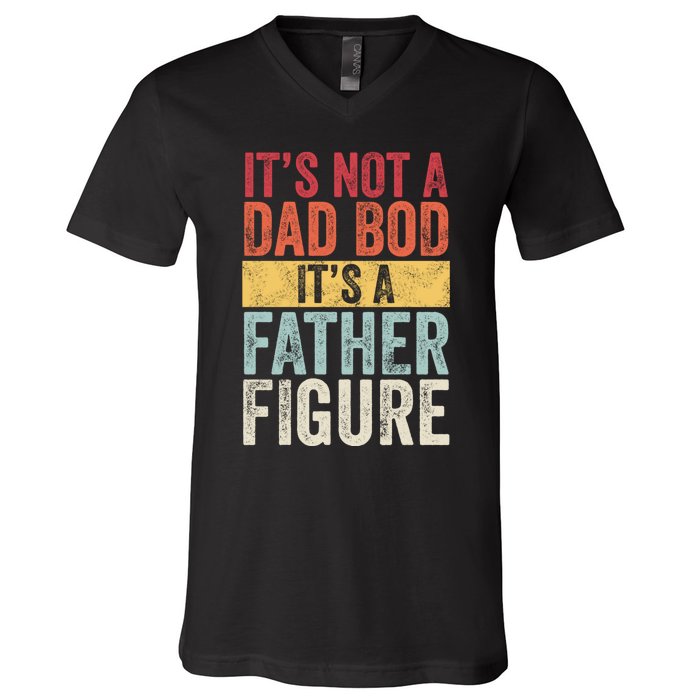 ItS Not A Dad Bod ItS A Father Figure Funny Retro Vintage V-Neck T-Shirt