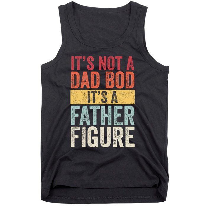 ItS Not A Dad Bod ItS A Father Figure Funny Retro Vintage Tank Top