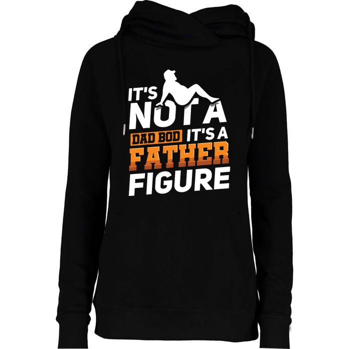 Its Not A Dad Bod Its A Father Figure Fathers Day Gift Womens Funnel Neck Pullover Hood