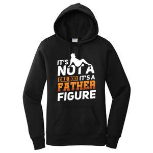 Its Not A Dad Bod Its A Father Figure Fathers Day Gift Women's Pullover Hoodie