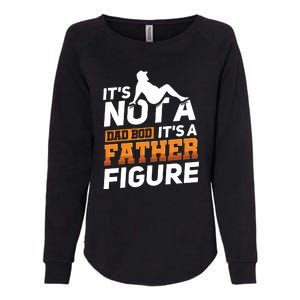 Its Not A Dad Bod Its A Father Figure Fathers Day Gift Womens California Wash Sweatshirt