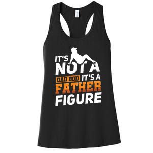 Its Not A Dad Bod Its A Father Figure Fathers Day Gift Women's Racerback Tank