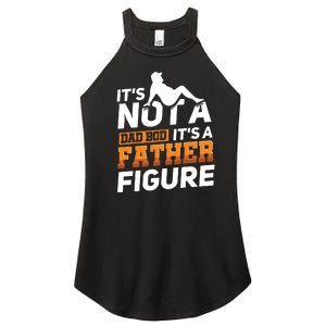 Its Not A Dad Bod Its A Father Figure Fathers Day Gift Women's Perfect Tri Rocker Tank