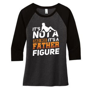 Its Not A Dad Bod Its A Father Figure Fathers Day Gift Women's Tri-Blend 3/4-Sleeve Raglan Shirt