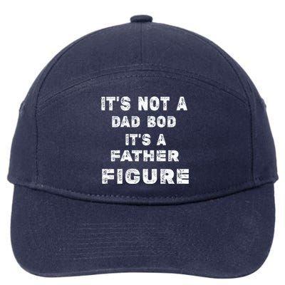 ItS Not A Dad Bod ItS A Father Figure Funny Dad 7-Panel Snapback Hat