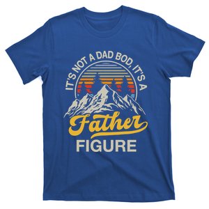 Its Not A Dad Bod Its A Father Figure Fathers Day Mountain Great Gift T-Shirt