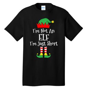 IM Not An Elf Im Just Short Funny Christmas Matching Family Tall T-Shirt