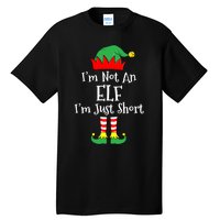 IM Not An Elf Im Just Short Funny Christmas Matching Family Tall T-Shirt