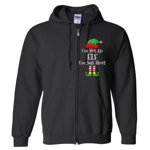 IM Not An Elf Im Just Short Funny Christmas Matching Family Full Zip Hoodie