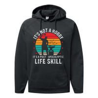 It's Not A Hobby It's A Post Apocalyptic Life Skill Performance Fleece Hoodie