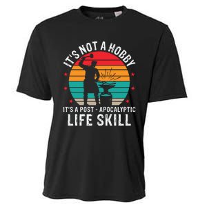 It's Not A Hobby It's A Post Apocalyptic Life Skill Cooling Performance Crew T-Shirt