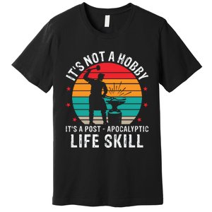 It's Not A Hobby It's A Post Apocalyptic Life Skill Premium T-Shirt