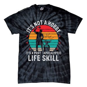 It's Not A Hobby It's A Post Apocalyptic Life Skill Tie-Dye T-Shirt