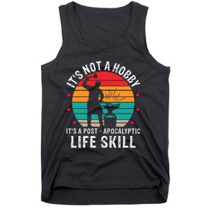 It's Not A Hobby It's A Post Apocalyptic Life Skill Tank Top